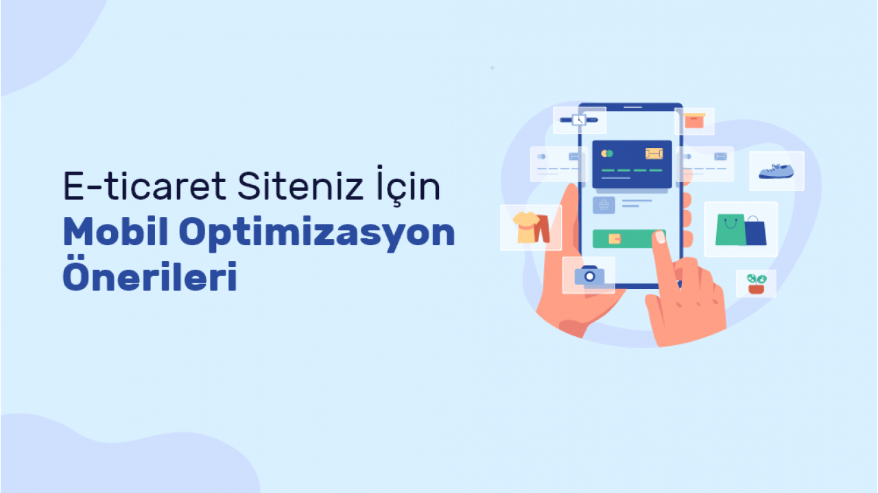 E-Ticaret Websiteniz için mobil optimizasyon önerileri